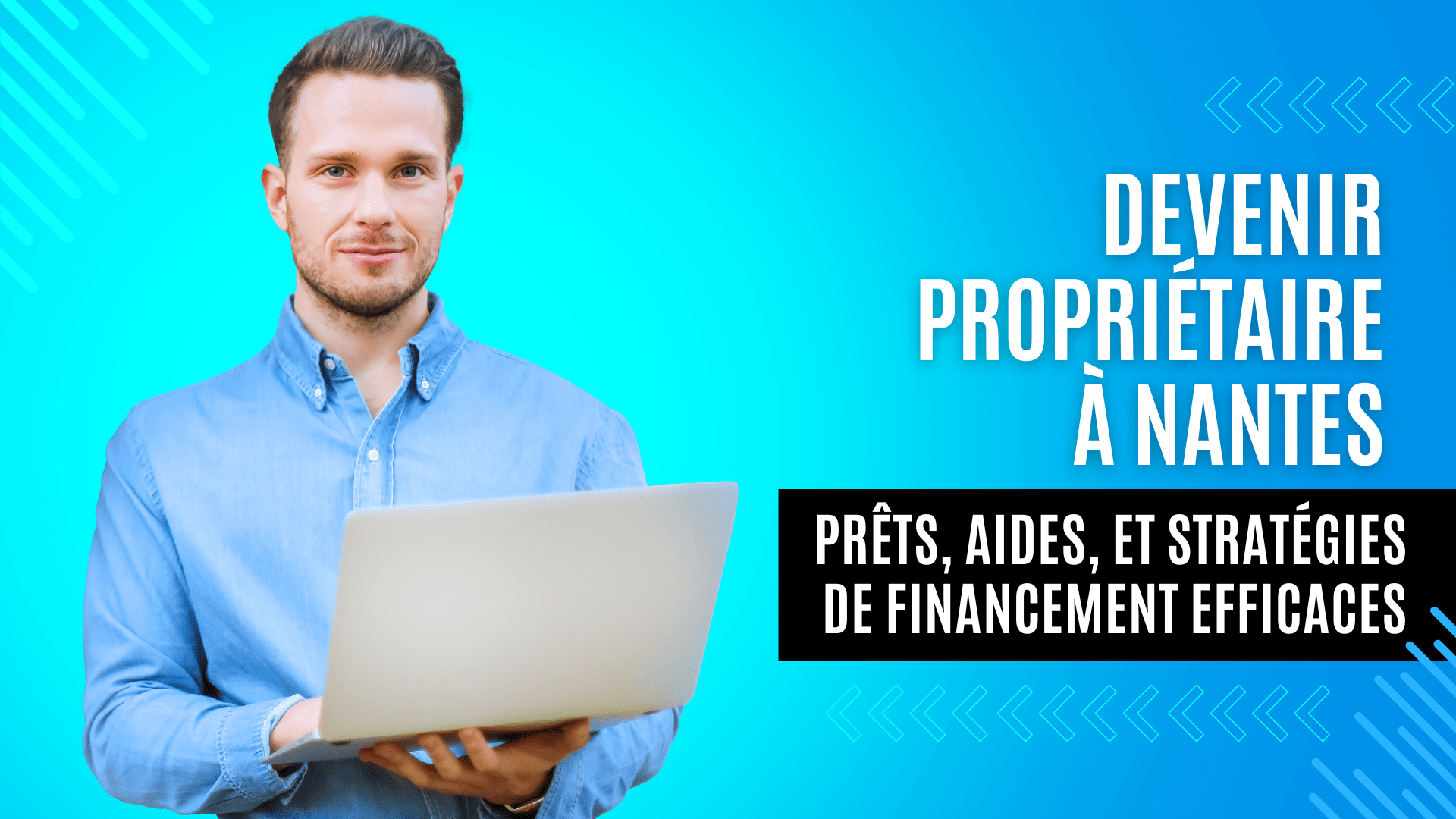 Devenir propriétaire à Nantes : Prêts, aides, et stratégies de financement efficaces