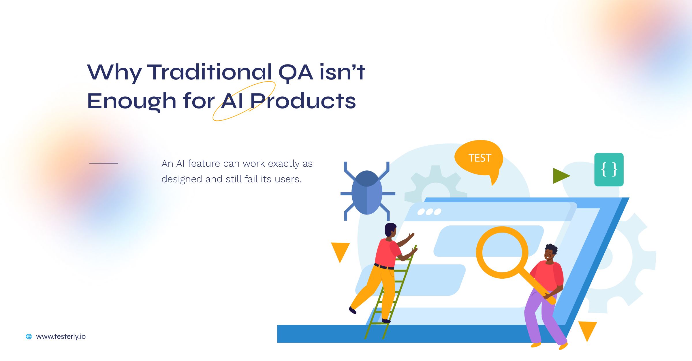 Why Traditional QA Isn’t Enough for AI Products 