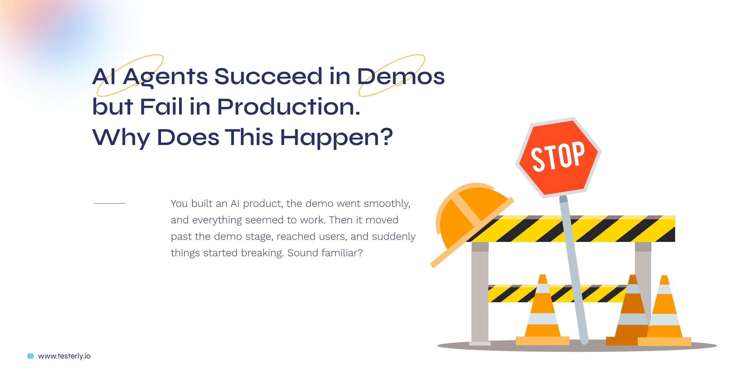 AI Agents Succeed in Demos but Fail in Production. Why Does This Happen? 