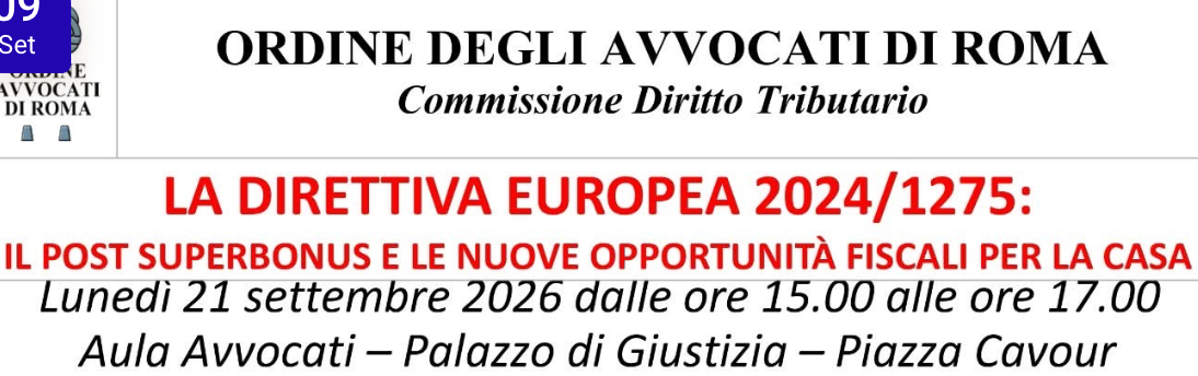 Ordine degli Avvocati di Roma | Lunedì 21 settembre 2026 | La direttiva europea 2024/1275 – Il post superbonus e le nuove opportunità fiscali per la casa