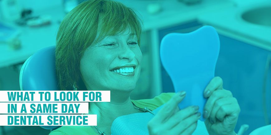 What to Look for in a Same Day Dental Service?