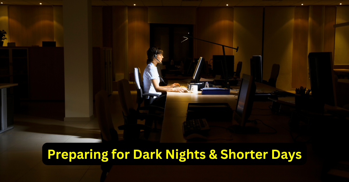 Preparing for Dark Nights & Shorter Days